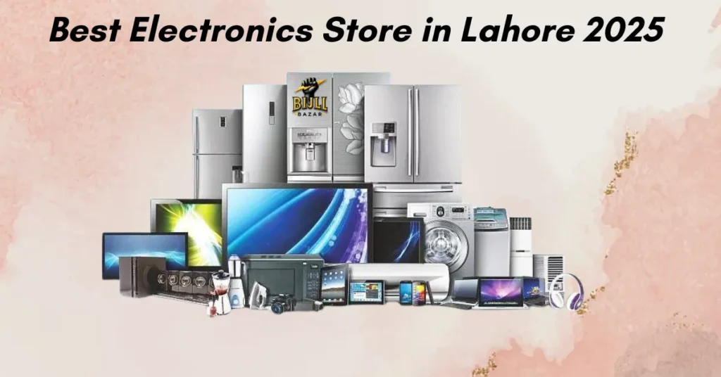 Best Electronic Store in Lahore 2025