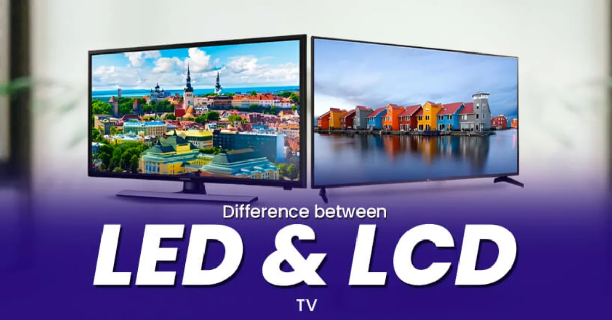 What Is the Difference Between LCD and LED TV?